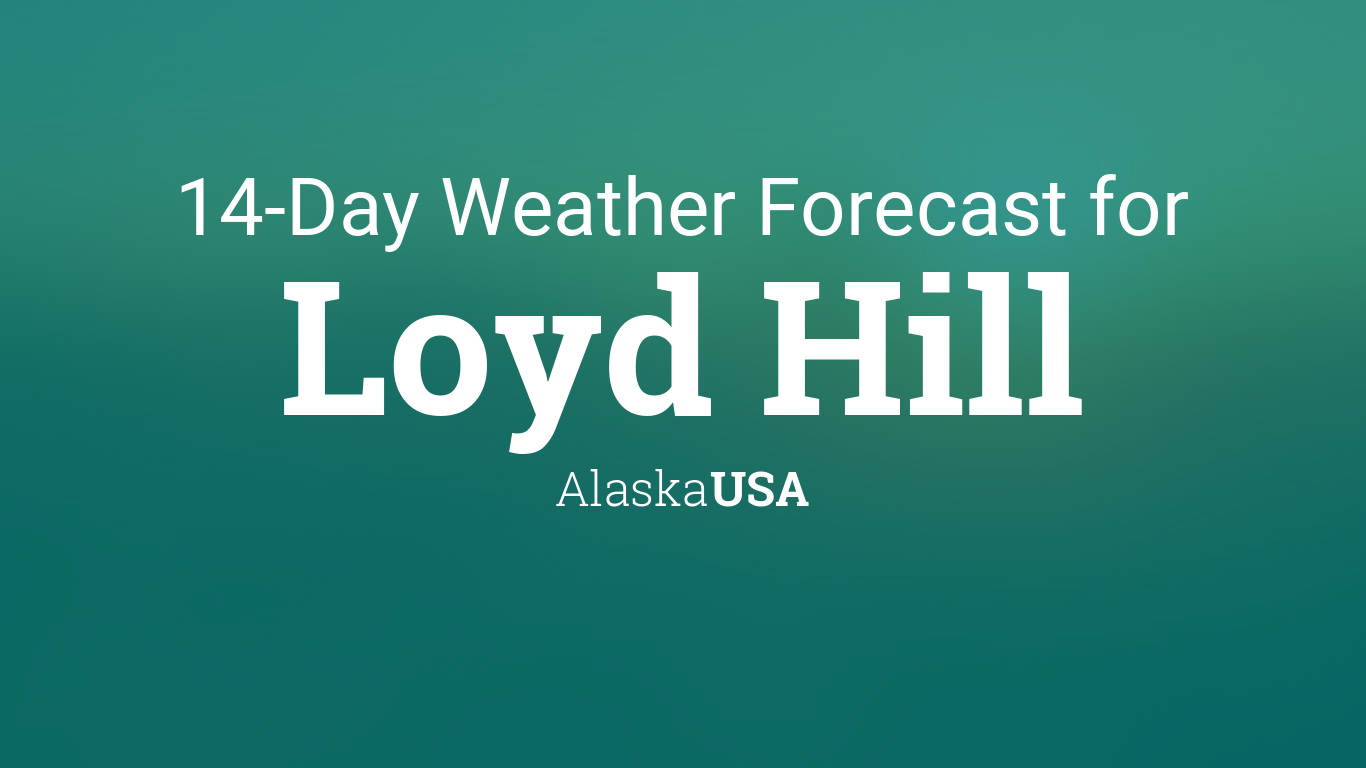 Loyd Hill, Alaska, USA 14 day weather forecast